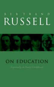 4 characteristics to form the basis of an ideal character from Bertrand Russell's 'On Education', 1926 4 characteristics to form the basis of an ideal character from Bertrand Russell's 'On Education', 1926
