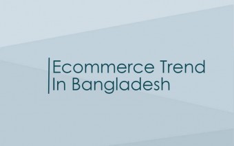 11 Important Facts To Understand eCommerce Sector In Bangladesh