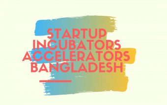 8+ Active Startup Incubator And Accelerator Programs In Bangladesh