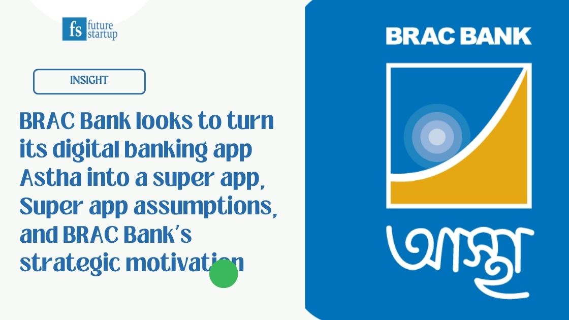 BRAC Bank Looks To Turn Its Digital Banking App BRAC Bank Astha Into A ...