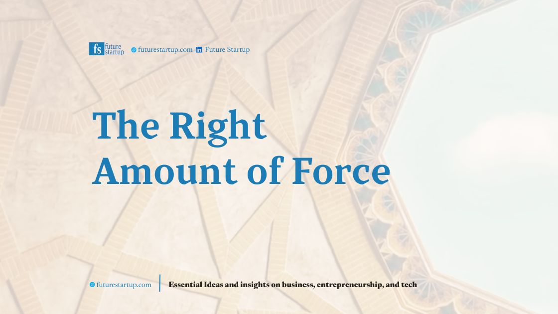 Right amount of force